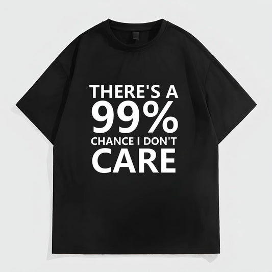 Men's Casual T-Shirt with There's a 99% Chance I Don't Care Text Print for Daily Wear Graphic Tees Outfit