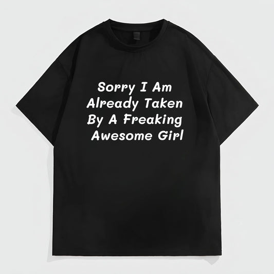 Black Short Sleeve T-Shirt with Sorry I Am Already Taken By A Freaking Awesome Girl Print for Casual Wear Trendy Tees For Men